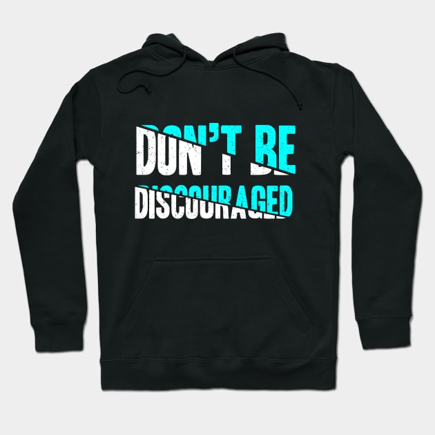 Don't Be Discouraged Hoodie by Motivation Wings